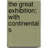 The Great Exhibition; With Continental S