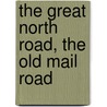 The Great North Road, The Old Mail Road by Charles George Harper