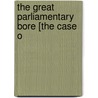 The Great Parliamentary Bore [The Case O door Thomas Evans Bell