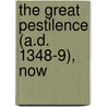 The Great Pestilence (A.D. 1348-9), Now door Francis Aidan Gasquet
