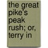The Great Pike's Peak Rush; Or, Terry In