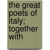 The Great Poets Of Italy; Together With door Oscar Kuhns