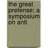 The Great Pretense; A Symposium On Anti door United States Congress Activities