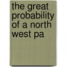 The Great Probability Of A North West Pa door Theodorus Swaine Drage