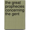 The Great Prophecies Concerning The Gent by George Hawkins Pember