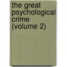 The Great Psychological Crime (Volume 2) by Robert D. Richardson