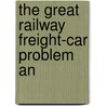 The Great Railway Freight-Car Problem An by H.W. Perry