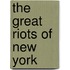 The Great Riots Of New York