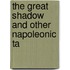 The Great Shadow And Other Napoleonic Ta