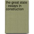 The Great State : Essays In Construction