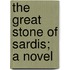 The Great Stone Of Sardis; A Novel