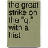 The Great Strike On The "Q," With A Hist
