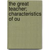The Great Teacher; Characteristics Of Ou door Professor John Harris