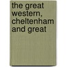 The Great Western, Cheltenham And Great door Great Western Railway