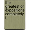 The Greatest Of Expositions Completely I door Louisiana Purchase Exposition