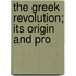The Greek Revolution; Its Origin And Pro