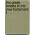 The Greek Tenses In The New Testament; T