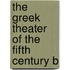 The Greek Theater Of The Fifth Century B