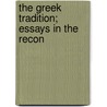 The Greek Tradition; Essays In The Recon by Pat Thomson