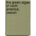 The Green Algae Of North America; (Secon