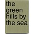 The Green Hills By The Sea