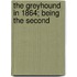 The Greyhound In 1864; Being The Second