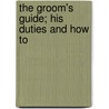 The Groom's Guide; His Duties And How To door Frank Townsend Barton