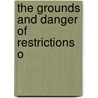 The Grounds And Danger Of Restrictions O door Onbekend