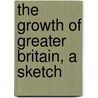 The Growth Of Greater Britain, A Sketch by Kirkman