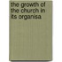 The Growth Of The Church In Its Organisa