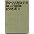 The Guiding Star To A Higher Spiritual C