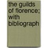 The Guilds Of Florence; With Bibliograph