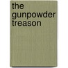 The Gunpowder Treason by Thomas Barlow
