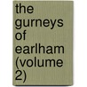 The Gurneys Of Earlham (Volume 2) door Paul G. Hare