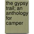 The Gypsy Trail; An Anthology For Camper