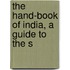 The Hand-Book Of India, A Guide To The S