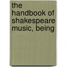 The Handbook Of Shakespeare Music, Being door Alfred Roffe