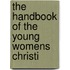 The Handbook Of The Young Womens Christi