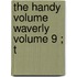The Handy Volume  Waverly   Volume 9 ; T