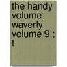 The Handy Volume  Waverly   Volume 9 ; T door Walter Scott