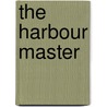 The Harbour Master door Theodore Goodridge Roberts