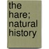 The Hare; Natural History