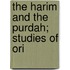 The Harim And The Purdah; Studies Of Ori