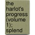 The Harlot's Progress (Volume 1); Splend