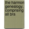 The Harmon Genealogy, Comprising All Bra door Harmon