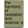 The Harmony Of Revelation And Science; A door J. Dingle