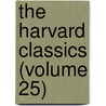 The Harvard Classics (Volume 25) by Charles William Eliot