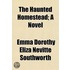 The Haunted Homestead; A Novel