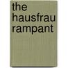 The Hausfrau Rampant by Julius Stinde