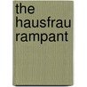 The Hausfrau Rampant door Julius Stinde